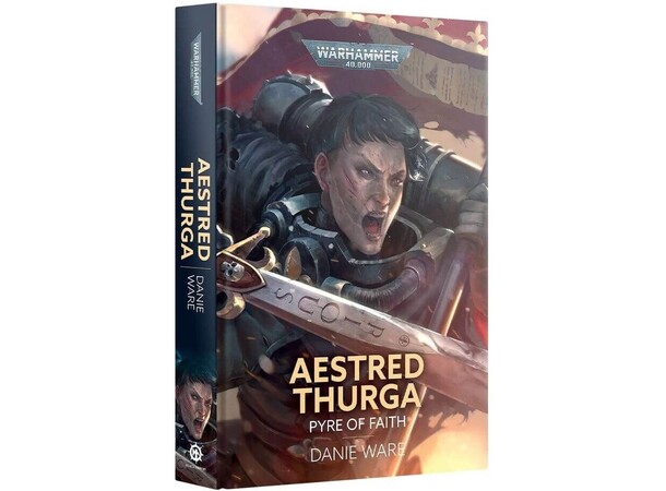 Aestred Thurga Pyre of Faith (Hardback) Black Library - Warhammer 40K 